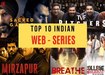 You Must Watch These Top 10 Indian Web Series to Watch If You Love Good Story