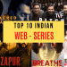 You Must Watch These Top 10 Indian Web Series to Watch If You Love Good Story