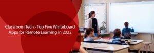 Classroom Tech Top Five Whiteboard Apps for Remote Learning in 20221